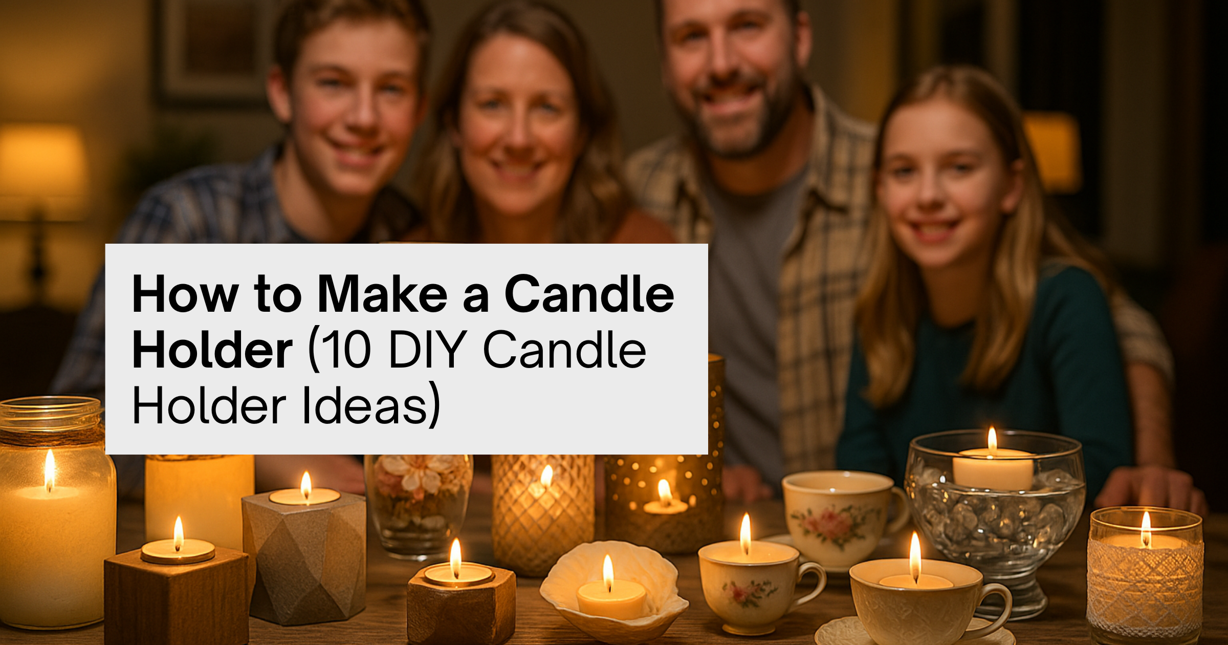 How to Make a Candle Holder (10 DIY Candle Holder Ideas)