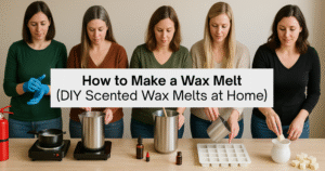How to Make a Wax Melt (DIY Scented Wax Melts at Home)