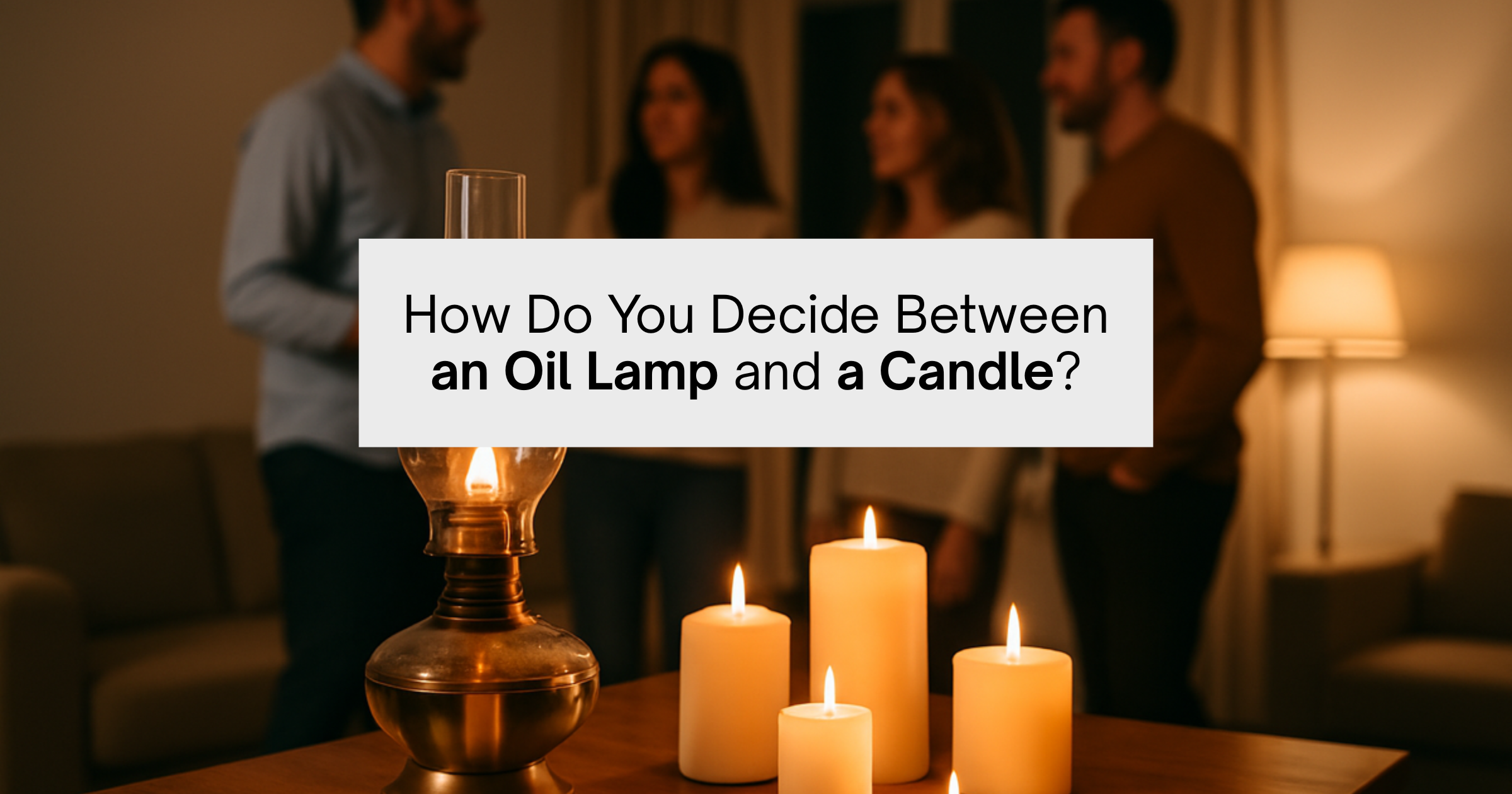 How Do You Decide Between an Oil Lamp and a Candle