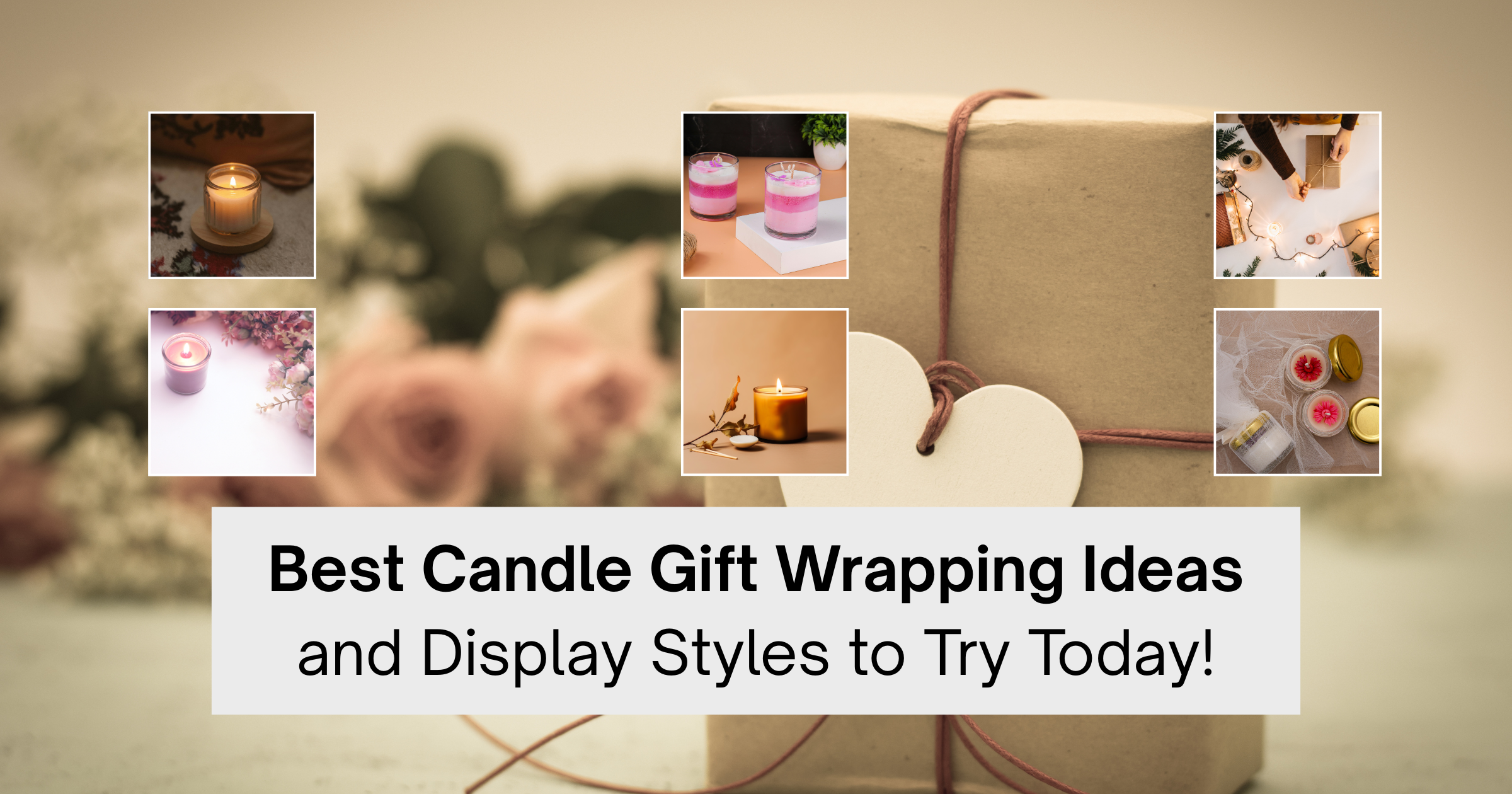 Best Candle Gift Wrapping Ideas and Display Styles to Try Today!
