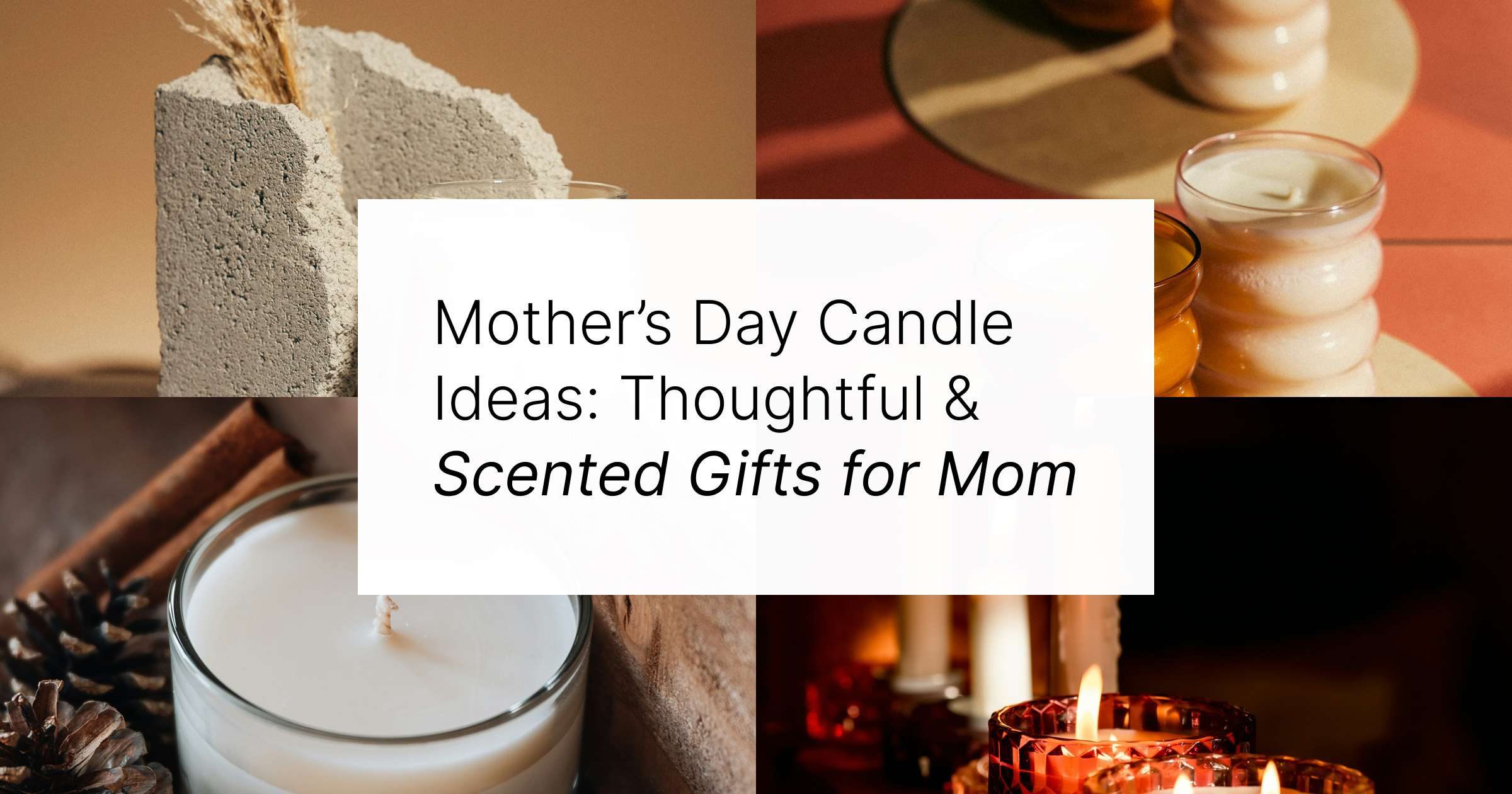 Mother’s Day Candle Ideas- Thoughtful & Scented Gifts for Mom