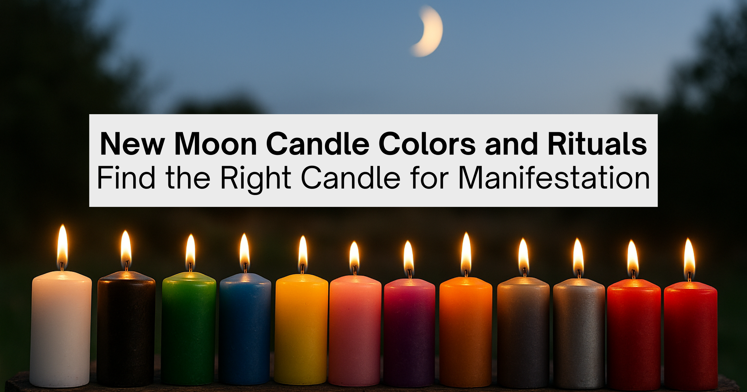 New Moon Candle Colors and Rituals Find the Right Candle for Manifestation